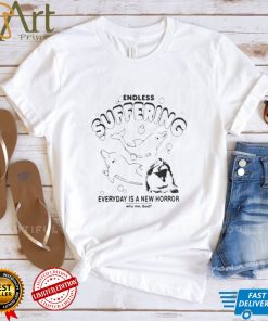 Endless suffering everyday is a new horror why me god dolphins t shirt