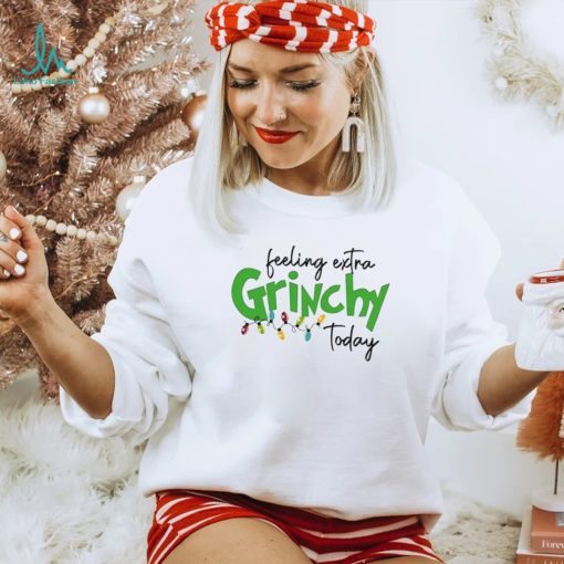 Feeling Extra Grinchy Today Christmas T Shirt