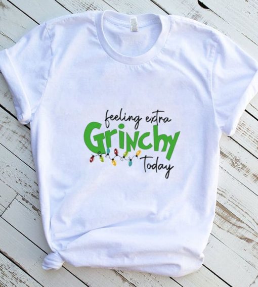 Feeling Extra Grinchy Today Christmas T Shirt