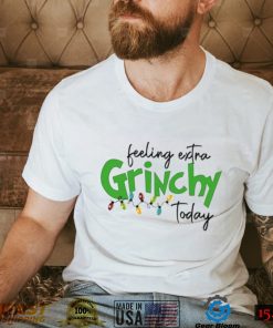 Feeling Extra Grinchy Today Christmas T Shirt