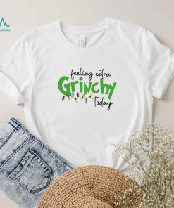 Feeling Extra Grinchy Today Christmas T Shirt