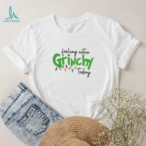 Feeling Extra Grinchy Today Christmas T Shirt