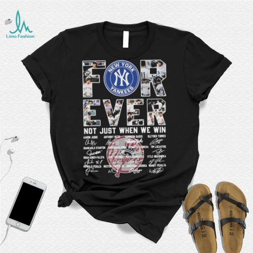 Forever Not Just When We Win New York Yankees Signatures Shirt