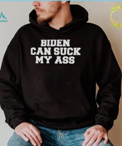 Funny Biden Can Suck My Ass T Shirt