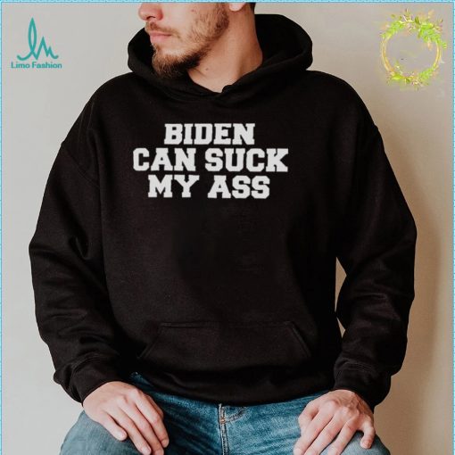 Funny Biden Can Suck My Ass T Shirt