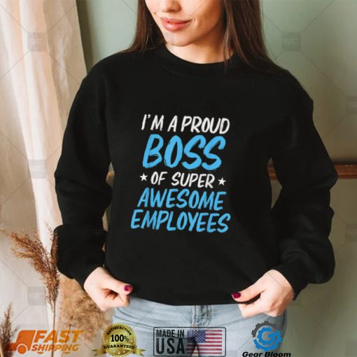 Funny Boss Day Employee Appreciation T Shirt
