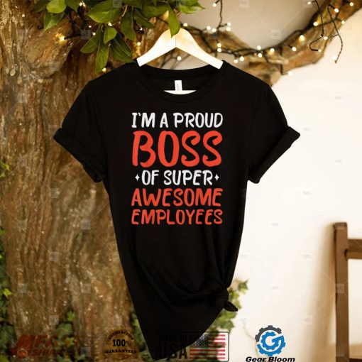 Funny Employee Appreciation Office Gifts Funny Boss Day Appreciation T Shirt