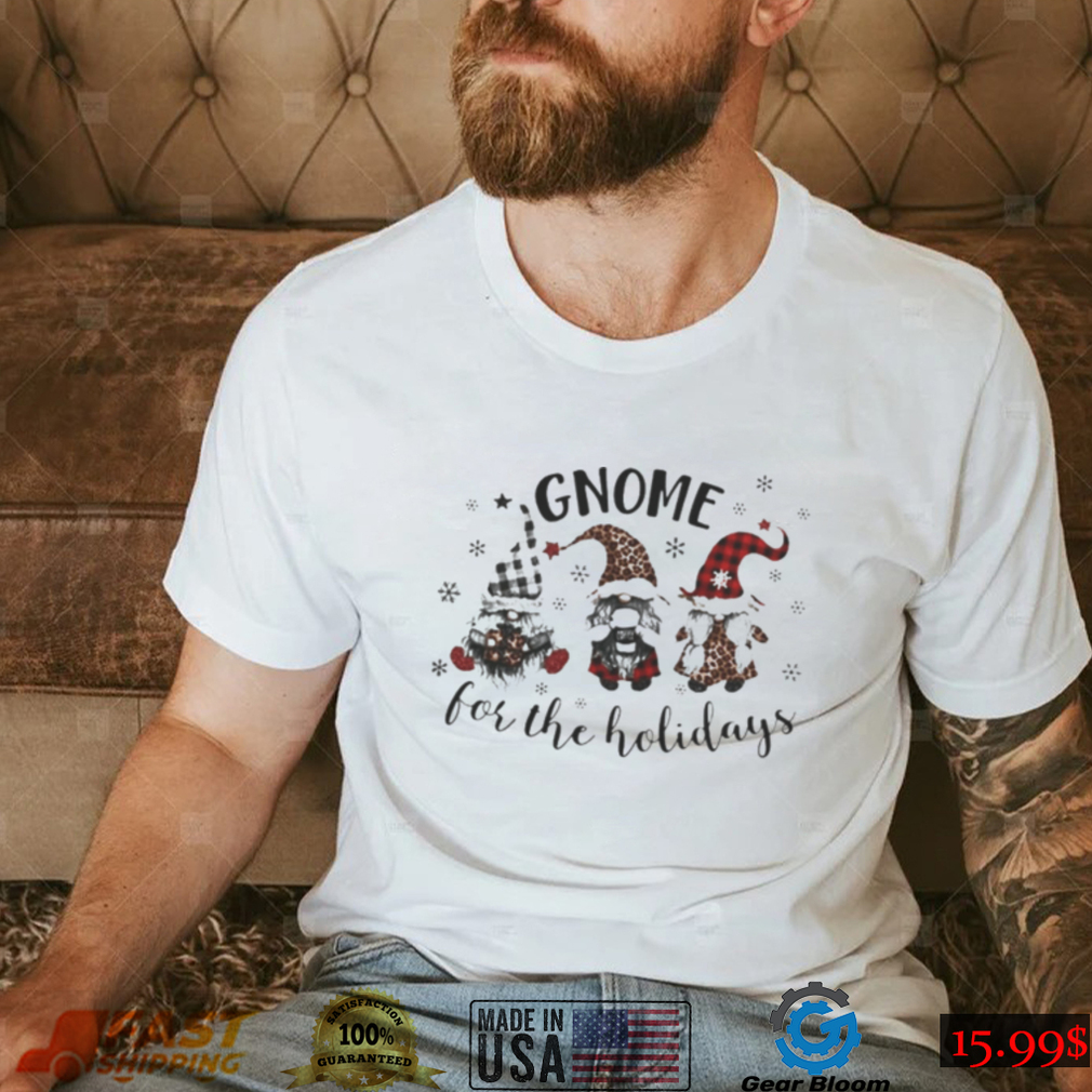 Gnome For The Holidays Merry Christmas Shirt Gnome For The Holidays Merry Christmas Shirt
