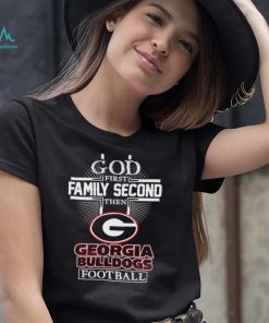 God first family second then Georgia Bulldogs football 2022 shirt
