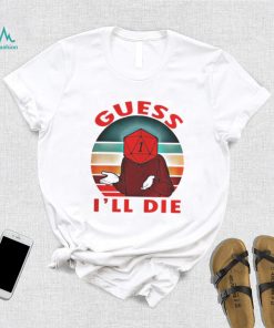 Guess Ill Die Old Man Dice Gaming Rpg D And D Dd Dnd D20 shirt