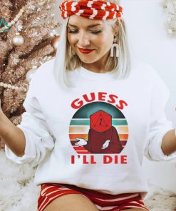 Guess Ill Die Old Man Dice Gaming Rpg D And D Dd Dnd D20 shirt1