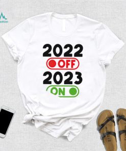 Happy New Year 2023 On 2022 Off nice shirt