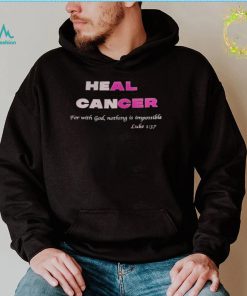 Heal cancer for with god nothing is impossible luke shirt1