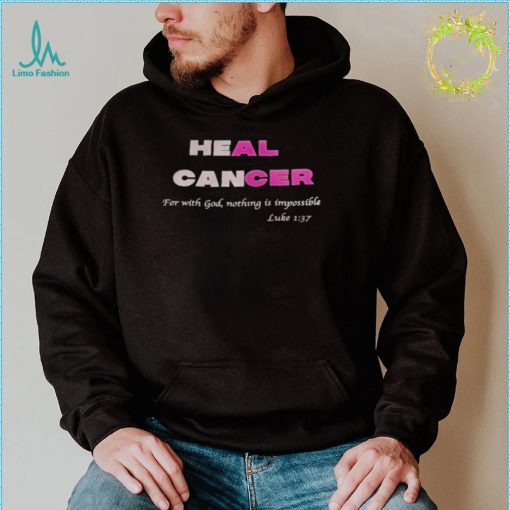Heal cancer for with god nothing is impossible luke shirt