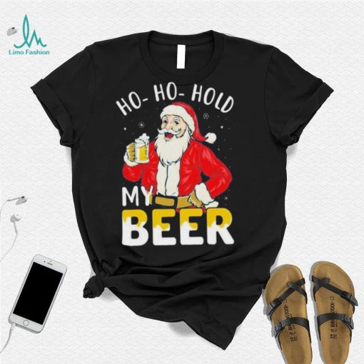 Ho ho hold my beer Christmas santa 2022 shirt