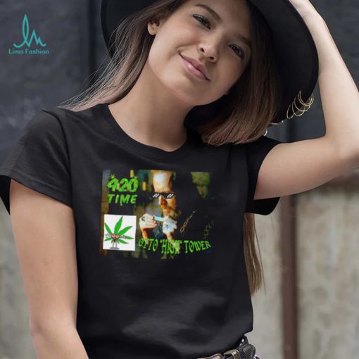 House Of The Dragon 420 Time Otto High Tower Weed meme shirt