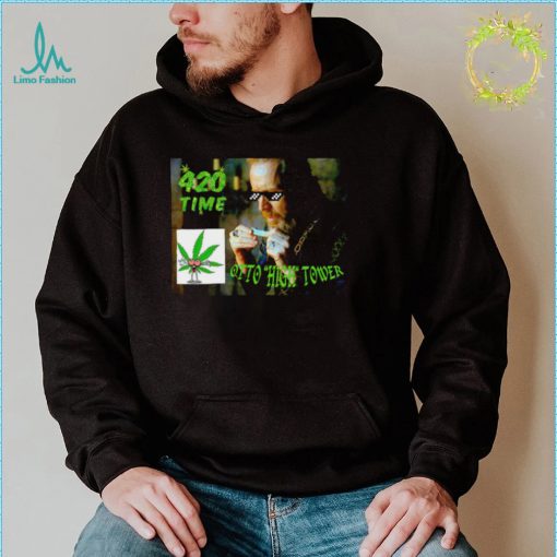 House Of The Dragon 420 Time Otto High Tower Weed meme shirt