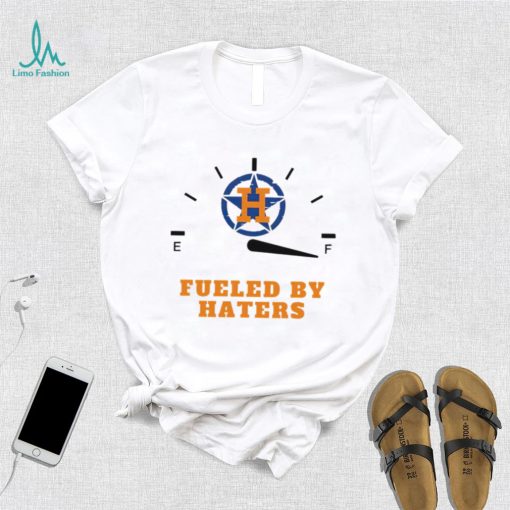 Houston Astros fueled by haters shirt
