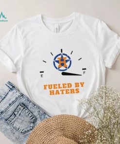 Houston Astros fueled by haters shirt
