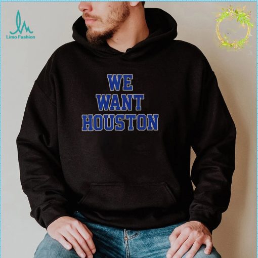 Houston Astros we want Houston 2022 shirt