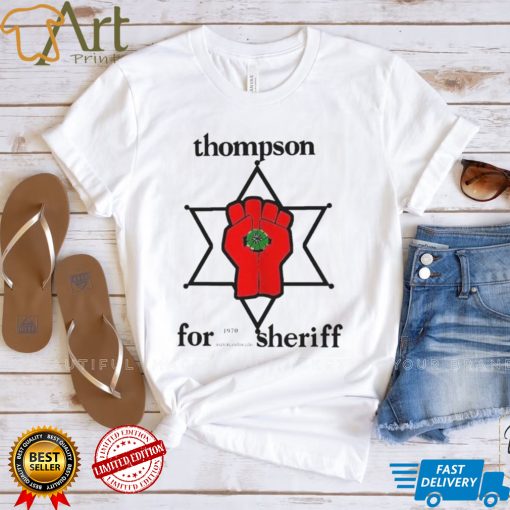 Hunter S Thompson Star Thompson For Sheriff Shirt Meme Gift Funny Tee Unisex Gamer Cult T Shirt