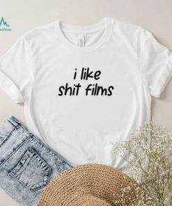 I Like Shit Films T Shirt