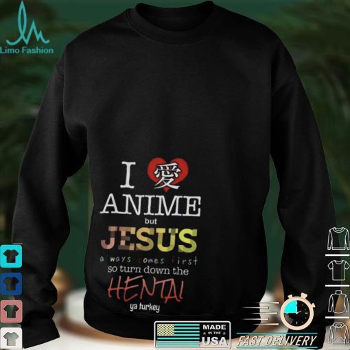 I Love Anime But Jesus Always Comes First T Shirt