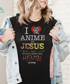 I Love Anime But Jesus Always Comes First T Shirt