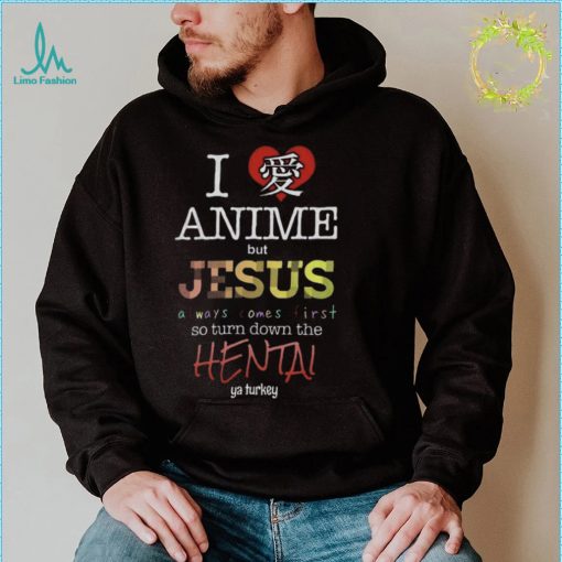 I Love Anime But Jesus Always Comes First T Shirt