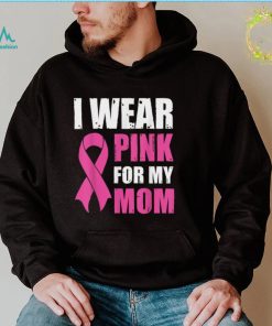 I Wear Pink For My Mom Breast Cancer Awareness T Shirt Gift For Women