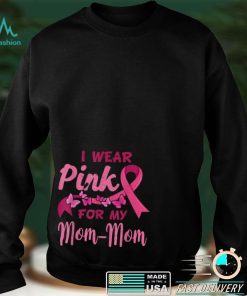 I Wear Pink For My Mom Mom Breast Cancer Awareness T Shirt