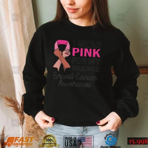 I Wear Pink for My Meme Breast Cancer Awareness Apparel T Shirt