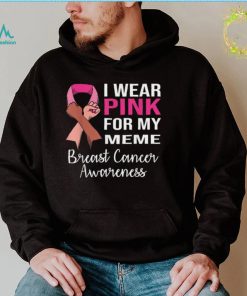 I Wear Pink for My Meme Breast Cancer Awareness Apparel T Shirt