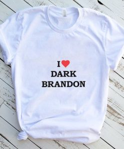 I love Dark Brandon Shirt Dark Brandon Tshirt