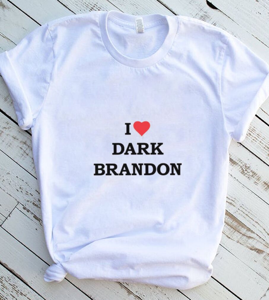 I love Dark Brandon Shirt Dark Brandon Tshirt I love Dark Brandon Shirt Dark Brandon Tshirt