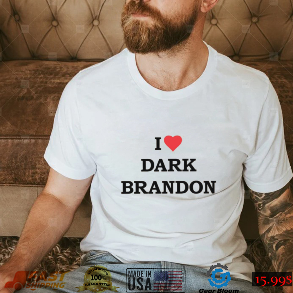 I love Dark Brandon Shirt Dark Brandon Tshirt I love Dark Brandon Shirt Dark Brandon Tshirt