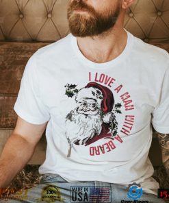I love a man with a beard Santa beard Christmas t shirt