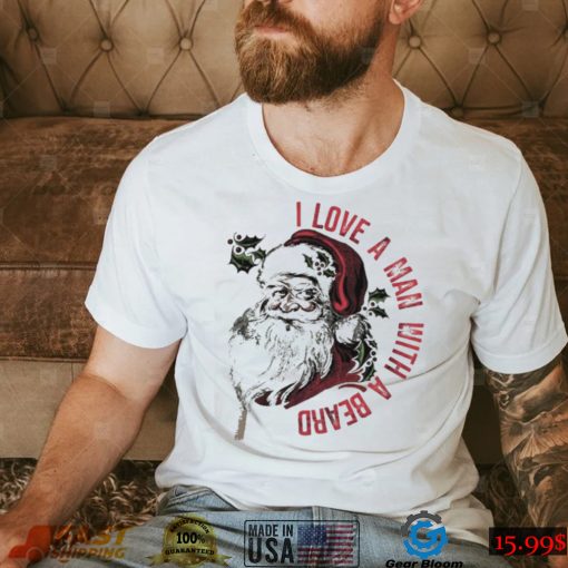 I love a man with a beard Santa beard Christmas t shirt