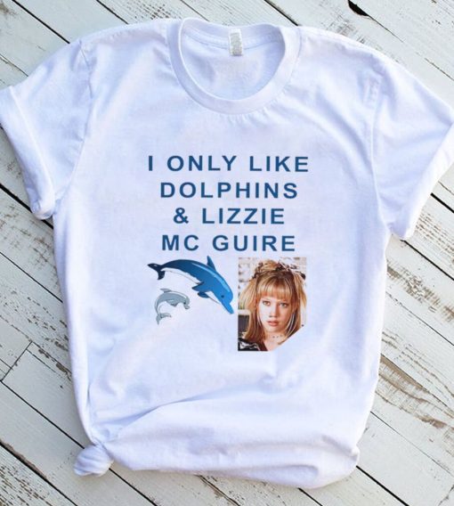 I only like Dolphins and Lizzie McGuire meme shirt
