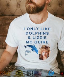 I only like Dolphins and Lizzie McGuire meme shirt