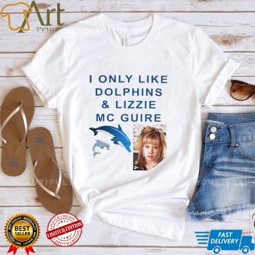 I only like Dolphins and Lizzie McGuire meme shirt