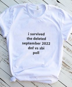 I survived the deleted September 2022 dnf vs sbi poll shirt