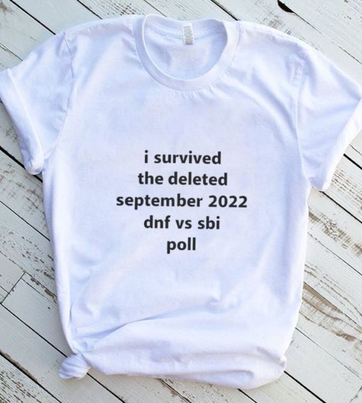 I survived the deleted September 2022 dnf vs sbi poll shirt