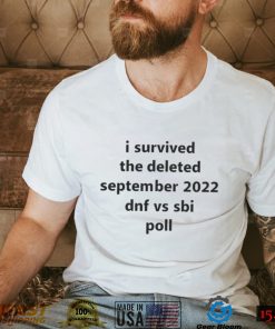 I survived the deleted September 2022 dnf vs sbi poll shirt