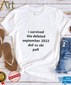 I survived the deleted September 2022 dnf vs sbi poll shirt