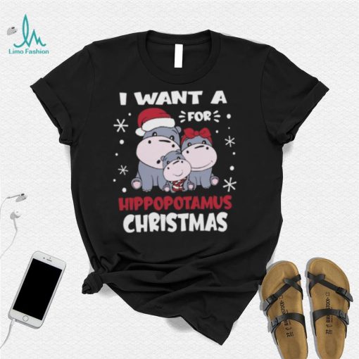 I want a hippopotamus for Christmas 2022 shirt