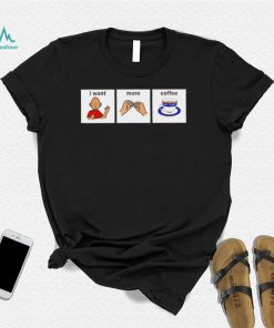 I want more Coffee speech language pathology art shirt