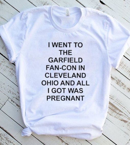 I went to the fan con in cleveland ohio and all I got was pregnant shirt