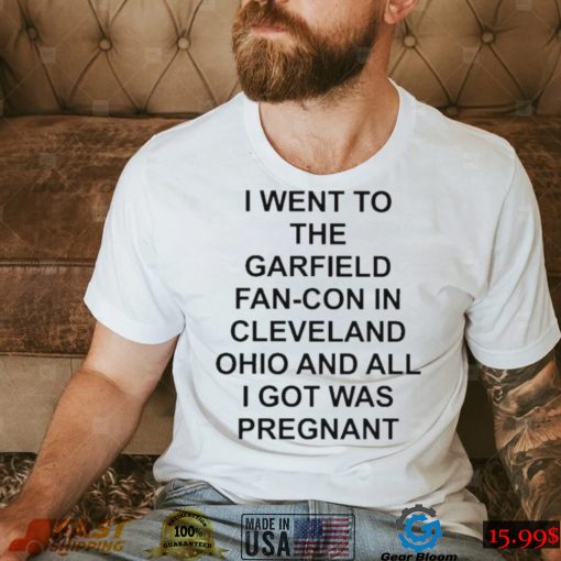 I went to the fan con in cleveland ohio and all I got was pregnant shirt