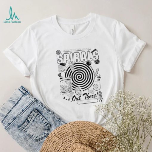 If you really think about it spirals are out there art shirt